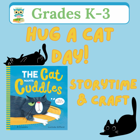 Image that says Hug a Cat Day Storytime and craft for K to 3