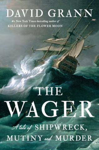 The name David Grann at the top, and the title "The Wager a tale of shipwreck, mutiny, and murder" at the bottom. The background is a turbulent sea with a 