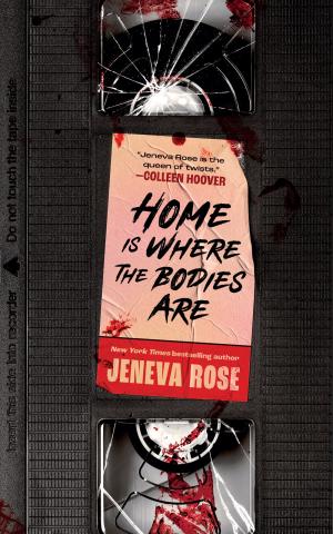 The whole cover is a portrait oriented VHS tape that is damaged and bloody. Where the label is the title "Home is Where the Bodies are" and the name Jeneva Rose, in a handwritten font.