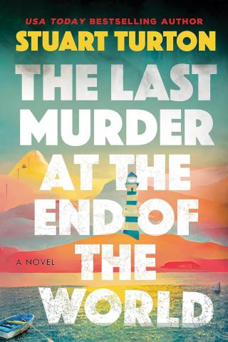 The name Stuart Turton is written above the title "The Last Murder at the End of the World"; the background is a sunset view of a lighthouse in the distance.