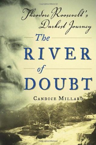 In cursive font the words "Theodore Roosevelt's Darkest Journey" sit above the title "River of Doubt" above the name Candice Millard. The bottom of the cover has a yellow graded monochromatic image of a raging river. The left side of the cover is a monochromatic, transparent image of the left side of Theodore Roosevelt's face. 