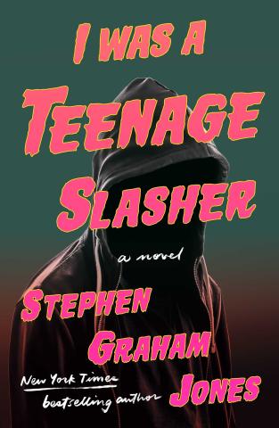 The title "I was a Teenage Slasher" above the name Stephen Graham Jones; the background is a person in a grey hoodie with a shrouded face